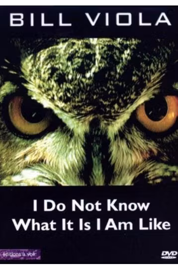 Bill Viola - I Do Not Know What It Is I Am Like - Film DVD